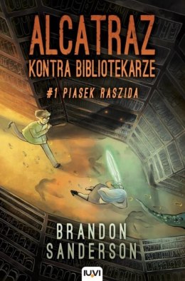 Alcatraz kontra Bibliotekarze. T.1. Piasek Raszida IUVI