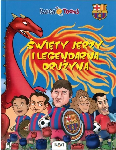 Barca Toons. Święty Jerzy i legendarna drużyna IUVI